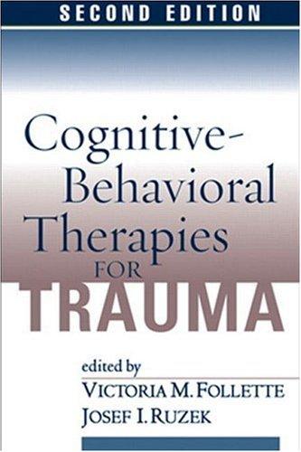 Cognitive-Behavioral Therapies for Trauma, Second Edition [Hardcover] Follette, Victoria M. and Ruzek, Josef I.