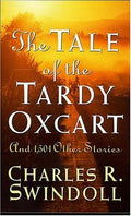 The Tale Of The Tardy Oxcart Swindoll, Charles R.