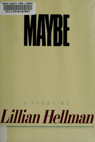 Maybe: A story [Hardcover] Hellman, Lillian
