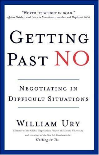 Getting Past No: Negotiating in Difficult Situations [Paperback] William Ury