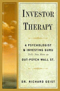 Investor Therapy: A Psychologist and Investing Guru Tells You How to Out-Psych Wall Street Geist, Richard