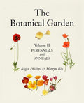 The Botanical Garden: Volume II: Perennials and Annuals Phillips, Roger and Rix, Martyn