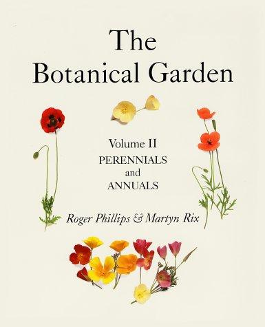 The Botanical Garden: Volume II: Perennials and Annuals Phillips, Roger and Rix, Martyn