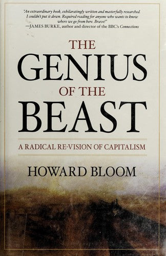 The Genius of the Beast: A Radical Re-Vision of Capitalism [Hardcover] Bloom, Howard