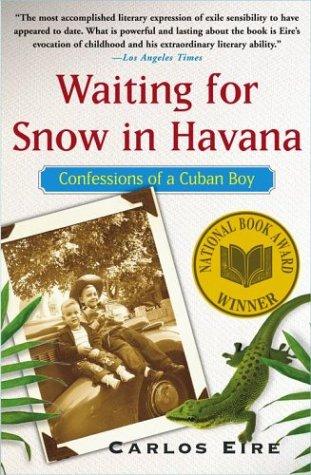 Waiting for Snow in Havana: Confessions of a Cuban Boy [Paperback] Eire, Carlos