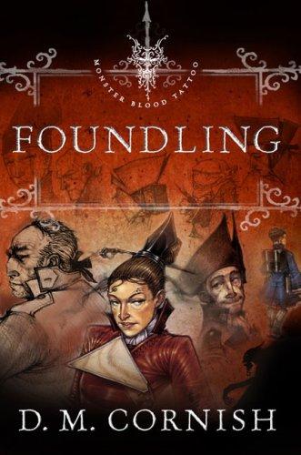 Foundling (Monster Blood Tattoo, Book 1) Cornish, D. M.