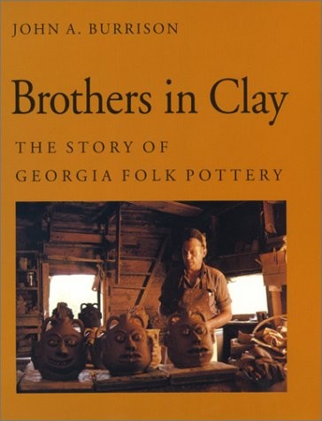 Brothers in Clay The Story of Georgia Folk Pottery [Hardcover] Burrison, John