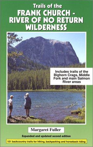 Trails of the Frank Church: River of No Return Wilderness Fuller, Margaret