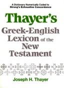 Thayer's Greek-English Lexicon of the New Testament (English and Ancient Greek Edition) Joseph H. Thayer