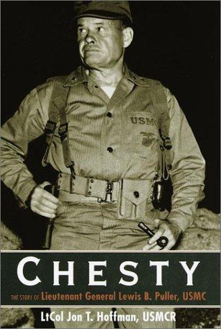 Chesty: The Story of Lieutenant General Lewis B. Puller, USMC [Hardcover] Hoffman, Jon T.