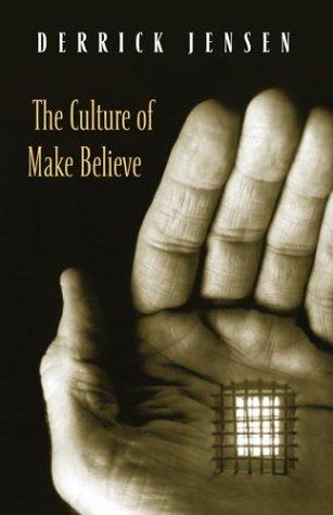 The Culture of Make Believe [Paperback] Jensen, Derrick
