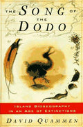 SONG OF THE DODO: Island Biogeography in an Age of Extinctions Quammen, David