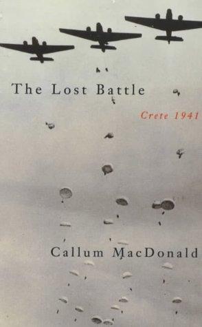 The Lost Battle : Crete 1941 [Paperback] Callum MacDonald