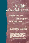 The Tain of the Mirror: Derrida and the Philosophy of Reflection [Paperback] Gasché, Rodolphe