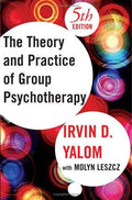 Theory and Practice of Group Psychotherapy Yalom, Irvin D. and Leszcz, Molyn
