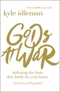 Gods at War: Defeating the Idols that Battle for Your Heart [Paperback] Idleman, Kyle