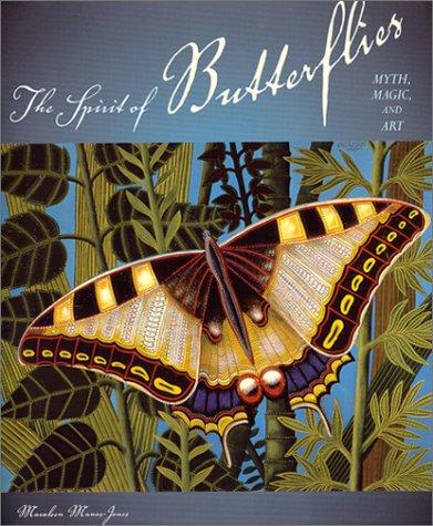 The Spirit of Butterflies: Myth, Magic, and Art Manos-Jones, Maraleen
