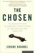 The Chosen: The Hidden History of Admission and Exclusion at Harvard, Yale, and Princeton [Paperback] Karabel, Jerome