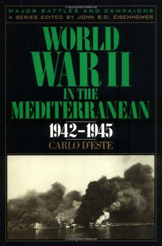 World War II in the Mediterranean, 1942-1945 (Major Battles and Campaigns) D'Este, Carlo and Eisenhower, John S. D.