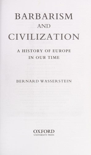 Barbarism and Civilization: A History of Europe in Our Time Wasserstein, Bernard