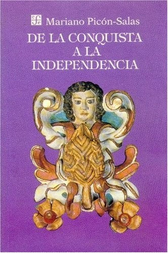 De la conquista a la independencia : tres siglos de historia cultural hispanoamericana [Paperback] Picon-Salas, Mariano