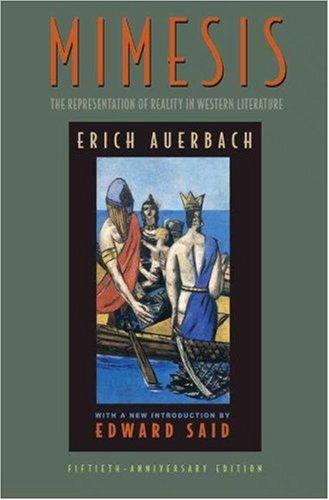 Mimesis: The Representation of Reality in Western Literature - Fiftieth-Anniversary Edition Erich Auerbach; Willard R. Trask and Edward W. Said