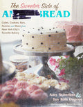 The Sweeter Side Of Amy's Bread: Cakes, Cookies, Bars, Pastries, and More from New York City's Favorite Bakery Dupree, Toy Kim and Scherber, Amy
